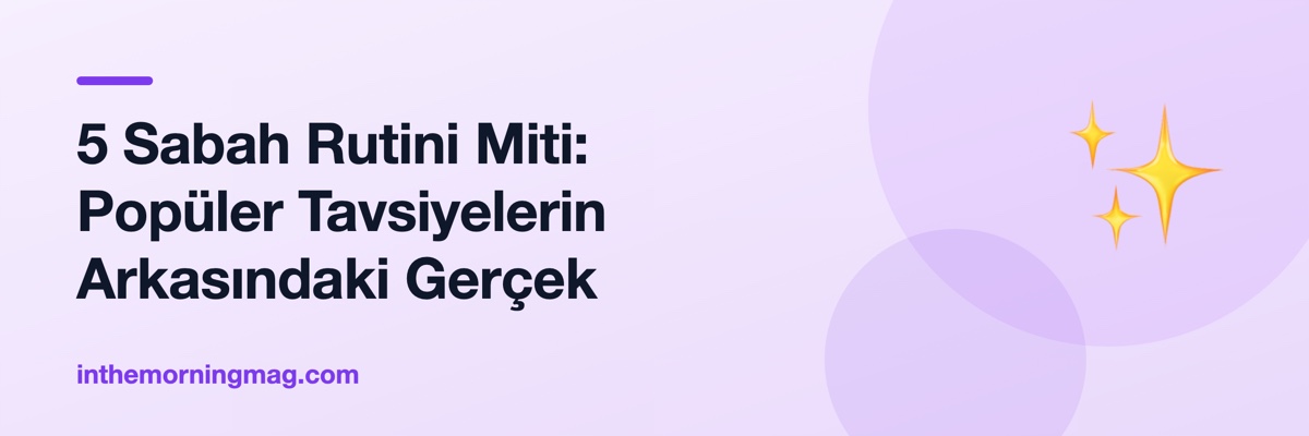 5 Sabah Rutini Miti: Popüler Tavsiyelerin Arkasındaki Gerçek